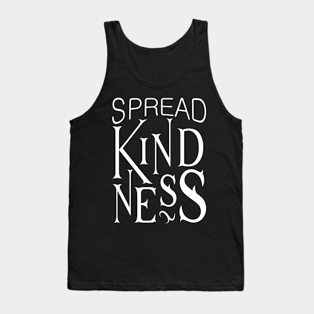 'Spread Kindness' Radical Kindness Anti Bullying Shirt Tank Top by ourwackyhome